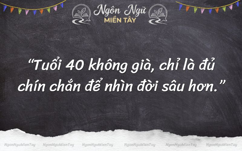 Những câu nói hay về phụ nữ tuổi 40 sâu sắc và ý nghĩa