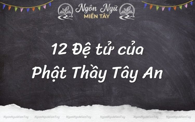 12 đệ tử của phật thầy tây an
