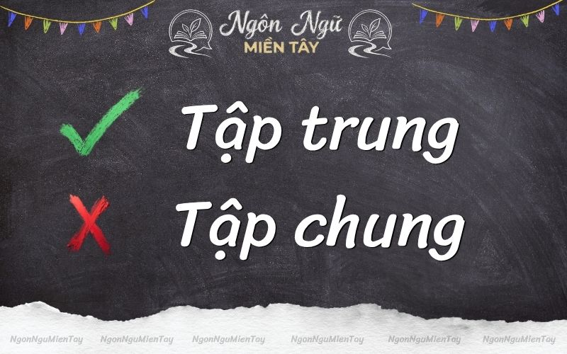 Tập trung hay tập chung? Cách viết đúng chính tả không bị nhầm lẫn Tập trung là từ đúng chính tả, tập chung là từ viết sai
